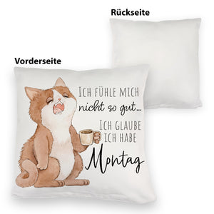 Katze Kissen mit Spruch Fühle mich nicht gut - habe Montag