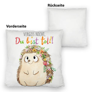 Igel Kissen mit Spruch Vergiss nicht Du bist toll