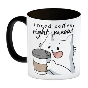 Katze Kaffeebecher mit Spruch I need coffee right meow
