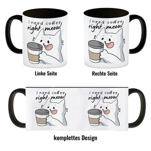 Katze Kaffeebecher mit Spruch I need coffee right meow