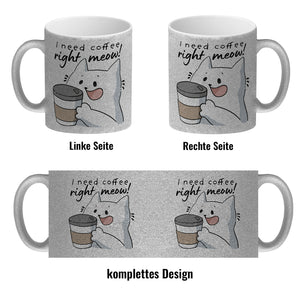 Katze Kaffeebecher mit Spruch I need coffee right meow