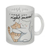Katze Kaffeebecher mit Spruch I need you right meow