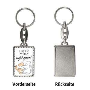 Katze Schlüsselanhänger mit Spruch I need you right meow