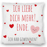 Herzen Kissen mit Spruch Ich liebe dich mehr! Ende.
