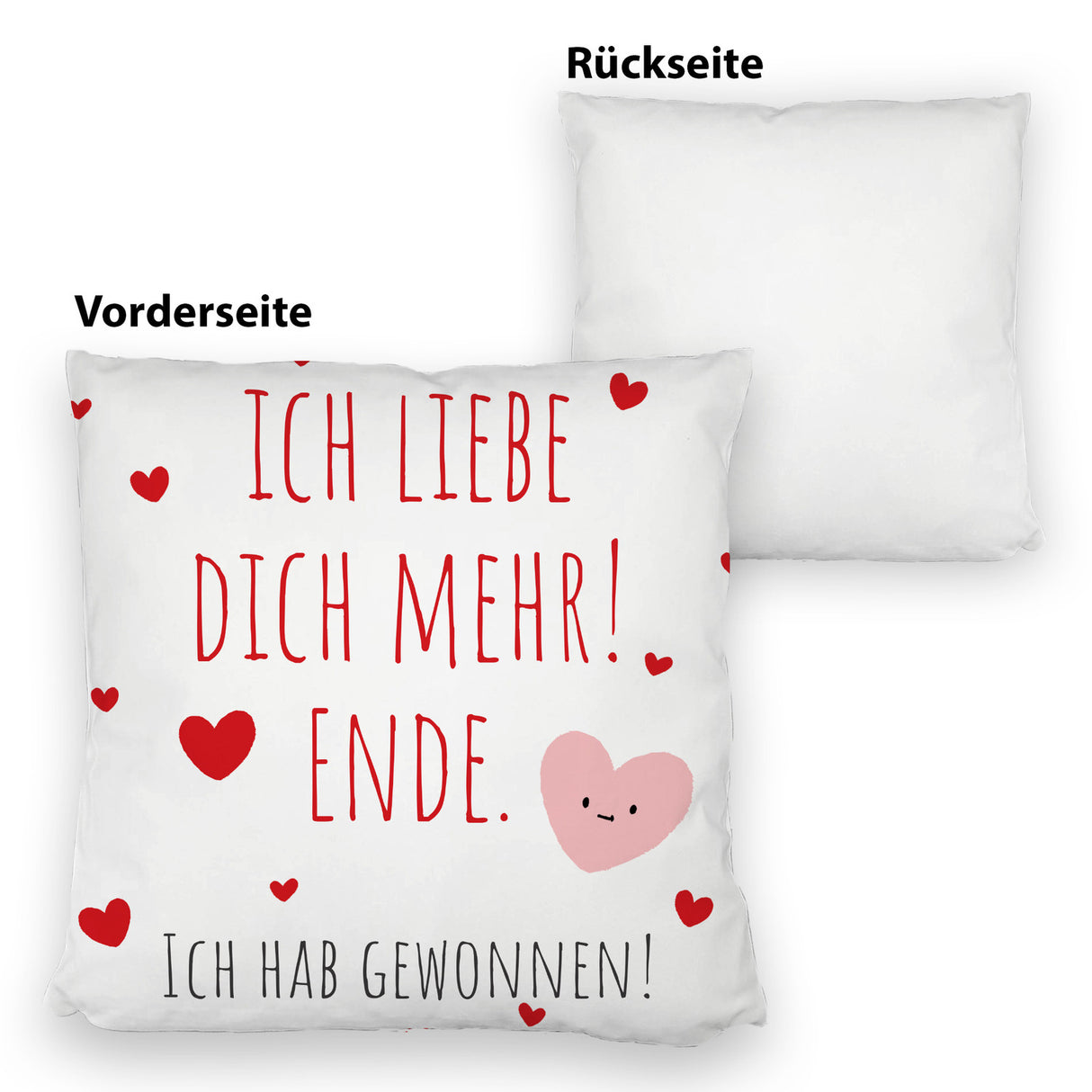 Herzen Kissen mit Spruch Ich liebe dich mehr! Ende.
