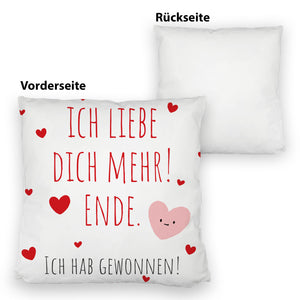 Herzen Kissen mit Spruch Ich liebe dich mehr! Ende.