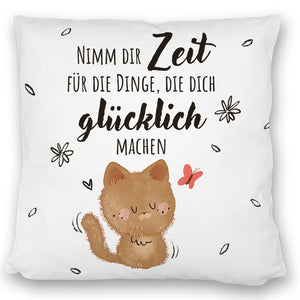 Katze Kissen mit Spruch Zeit für dein Glück nehmen