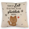 Katze Kissen mit Spruch Zeit für dein Glück nehmen