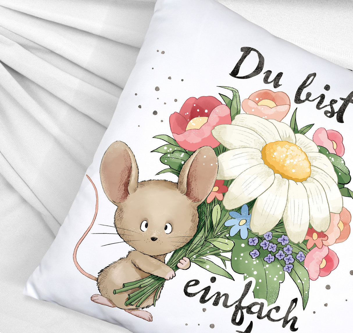 Maus Kissen mit Spruch Du bist einfach toll