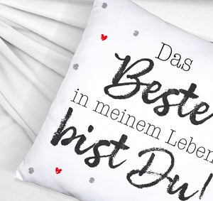 Das Beste in meinem Leben bist Du! Kissen