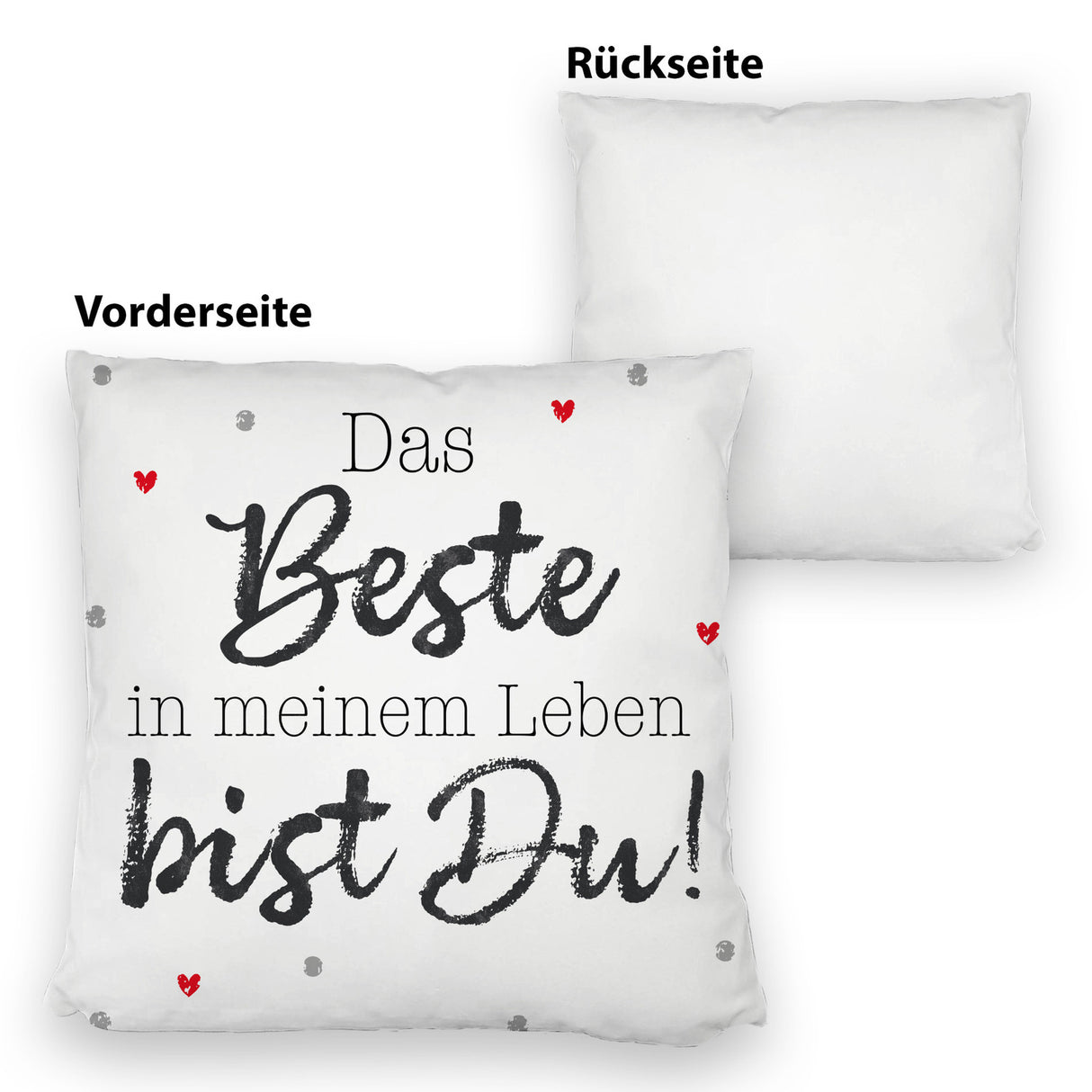 Das Beste in meinem Leben bist Du! Kissen