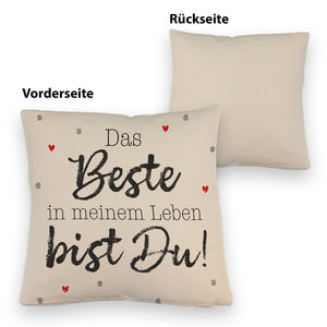 Das Beste in meinem Leben bist Du! Kissen