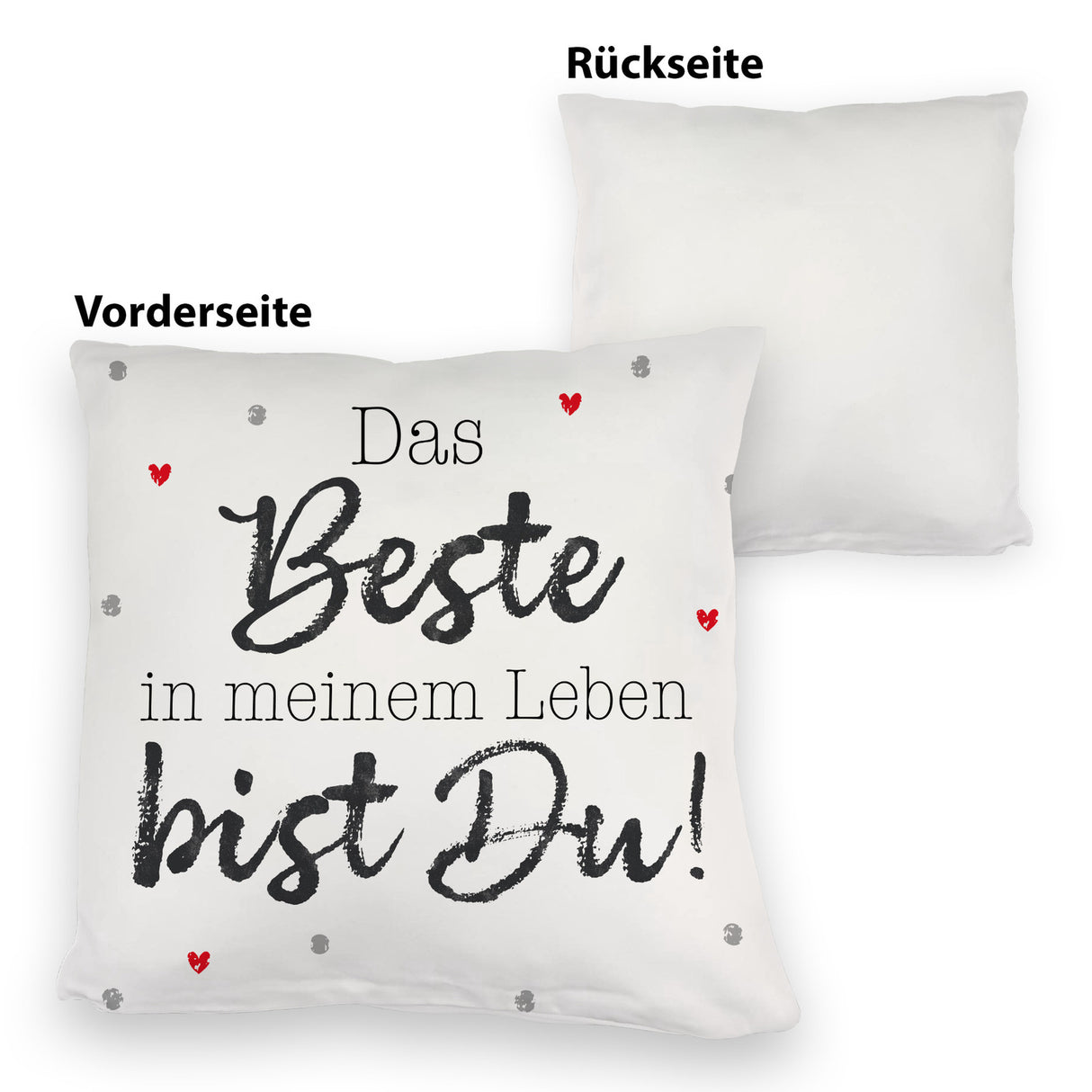 Das Beste in meinem Leben bist Du! Kissen