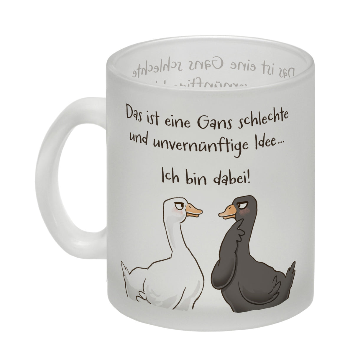 Gilbert die Gans Kaffeebecher mit Spruch Schlechte Idee - Bin dabei