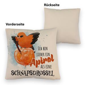 Cocktail Vogel Pirol Kissen mit Spruch Lieber Apirol als Schnapsdrossel
