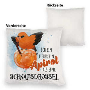 Cocktail Vogel Pirol Kissen mit Spruch Lieber Apirol als Schnapsdrossel
