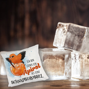 Cocktail Vogel Pirol Kissen mit Spruch Lieber Apirol als Schnapsdrossel