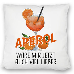 Cocktail Kissen mit Spruch Aperol wäre mir jetzt auch viel lieber