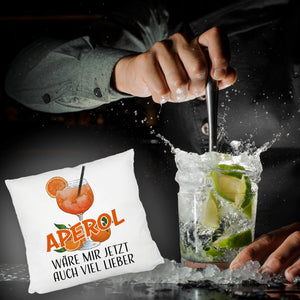 Cocktail Kissen mit Spruch Aperol wäre mir jetzt auch viel lieber