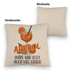 Cocktail Kissen mit Spruch Aperol wäre mir jetzt auch viel lieber
