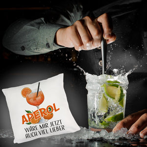 Cocktail Kissen mit Spruch Aperol wäre mir jetzt auch viel lieber
