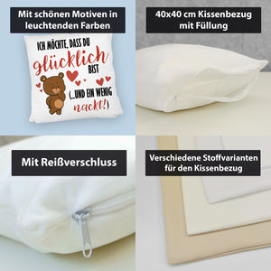 Knuddelbär Kissen mit Spruch Strebe nach Glück und Nacktheit