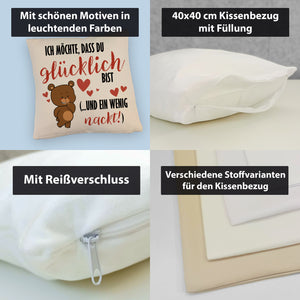 Knuddelbär Kissen mit Spruch Strebe nach Glück und Nacktheit