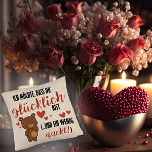 Knuddelbär Kissen mit Spruch Strebe nach Glück und Nacktheit
