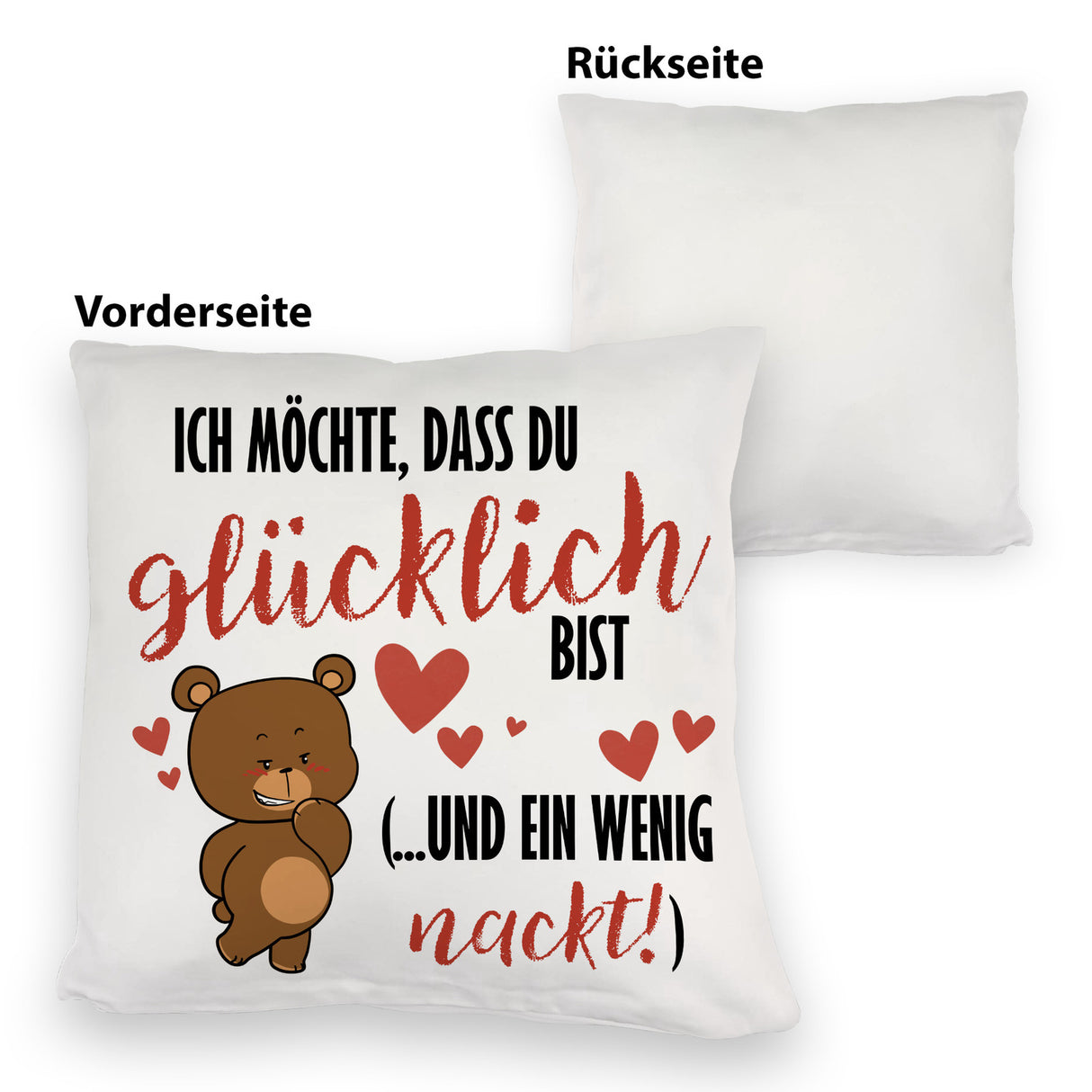 Knuddelbär Kissen mit Spruch Strebe nach Glück und Nacktheit