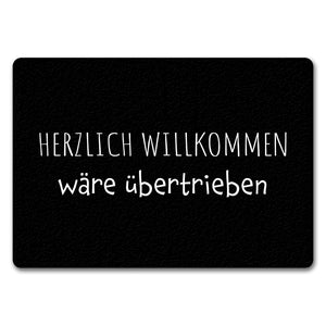 Herzlich Willkommen wäre übertrieben Fußmatte in 35x50 cm ohne Rand