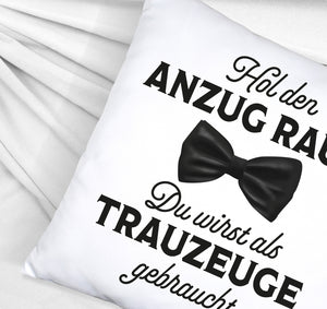 Hol den Anzug raus Trauzeuge Kissen mit Spruch