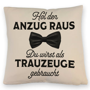 Hol den Anzug raus Trauzeuge Kissen mit Spruch