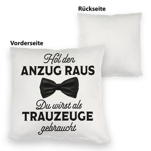 Hol den Anzug raus Trauzeuge Kissen mit Spruch
