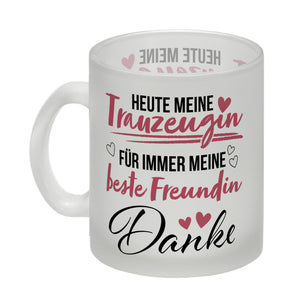 Trauzeugin Kaffeebecher mit Spruch Heute Trauzeugin ewig beste Freundin