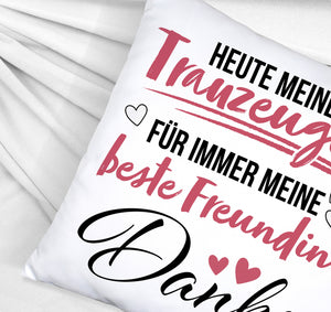 Trauzeugin Kissen mit Spruch heute Trauzeugin - ewig beste Freundin