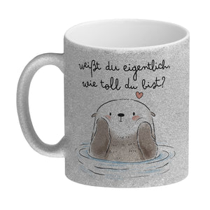 Otter Kaffeebecher mit Spruch Weißt du eigentlich wie toll du bist