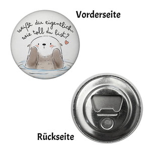 Otter Magnet rund rund mit Spruch Weißt du eigentlich wie toll du bist