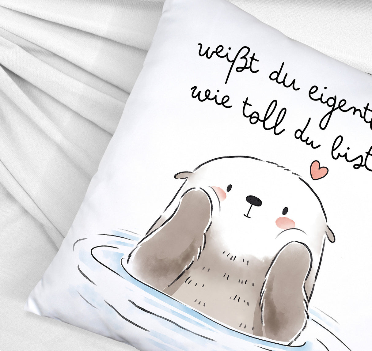Otter Kissen mit Spruch Weißt du eigentlich wie toll du bist