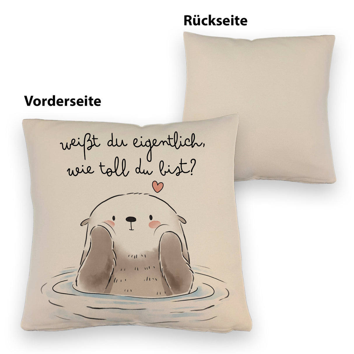 Otter Kissen mit Spruch Weißt du eigentlich wie toll du bist