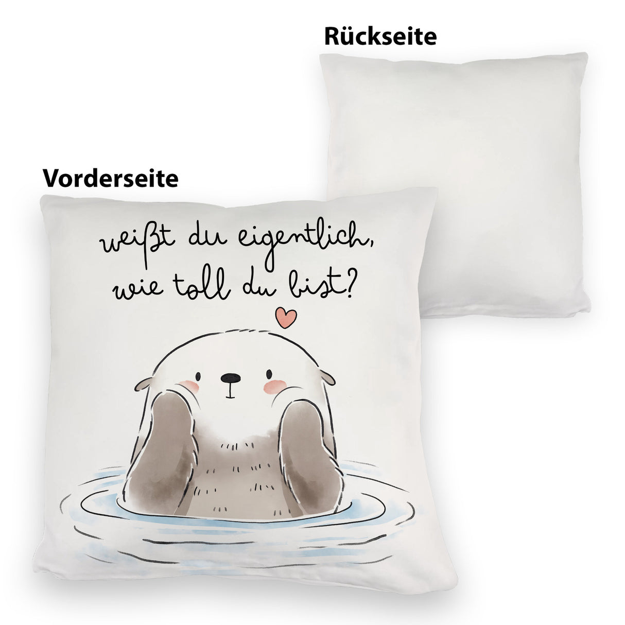 Otter Kissen mit Spruch Weißt du eigentlich wie toll du bist