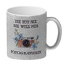 Fotografieren Kaffeebecher mit Spruch Die tut nix die will nur Fotografieren