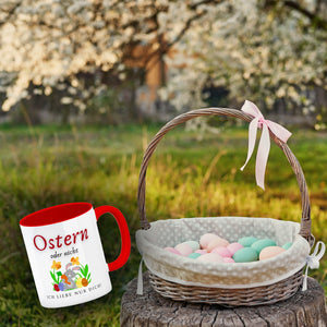 Ostern Kaffeebecher mit Spruch Ostern oder nicht ich liebe nur dich