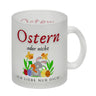 Ostern Kaffeebecher mit Spruch Ostern oder nicht ich liebe nur dich