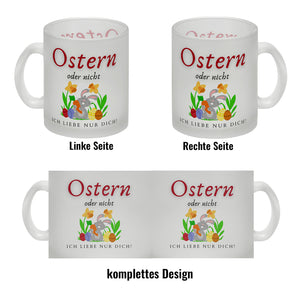 Ostern Kaffeebecher mit Spruch Ostern oder nicht ich liebe nur dich