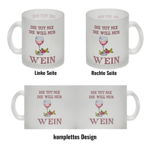 Wein Kaffeebecher mit Spruch Die tut nix die will nur Wein