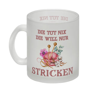 Stricken Kaffeebecher mit Spruch Die tut nix die will nur stricken