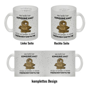 Eule Kaffeebecher mit Spruch Kreativ statt komischer Kauz