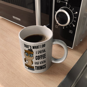 Eule Kaffeebecher mit Spruch I drink coffee and know things