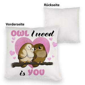Eulenpaar Kissen mit Spruch Owl I need is you
