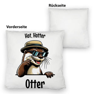Cooler Otter Kissen mit Spruch Hot Hotter Otter